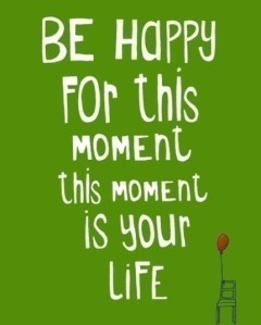 be_happy_for_this_moment
